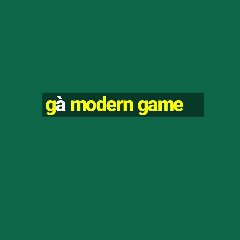 gà modern game