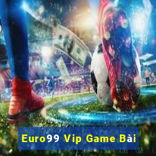 Euro99 Vip Game Bài