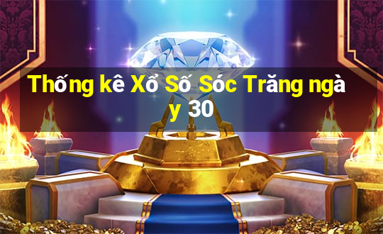 Thống kê Xổ Số Sóc Trăng ngày 30