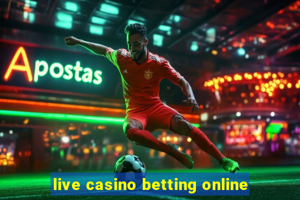 live casino betting online