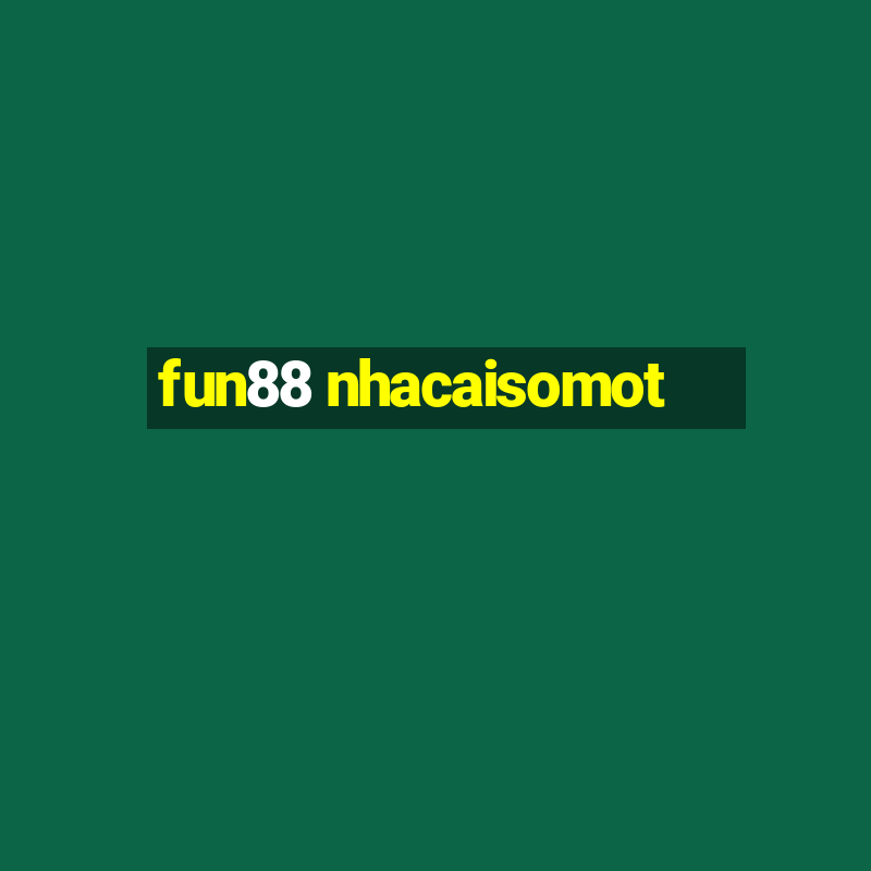 fun88 nhacaisomot