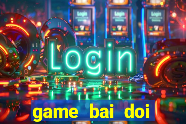 game bai doi thuong vua bai vip