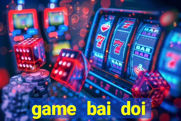 game bai doi thuong vua bai vip