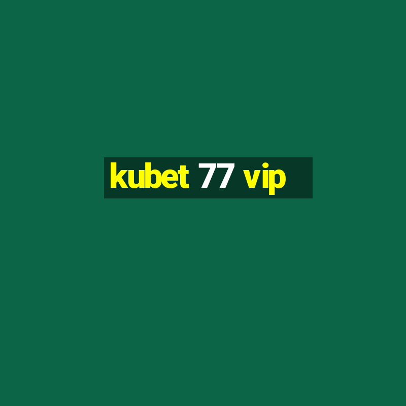 kubet 77 vip