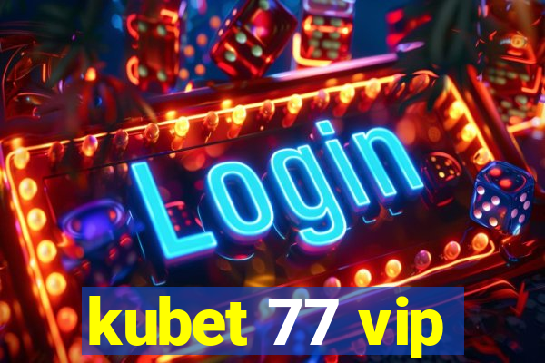 kubet 77 vip