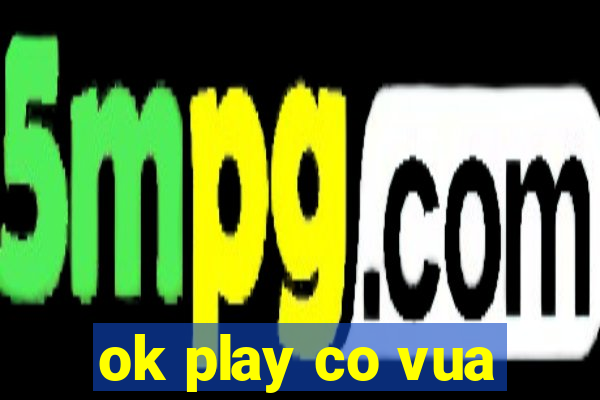 ok play co vua