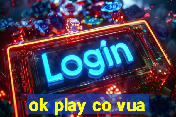 ok play co vua