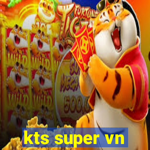 kts super vn