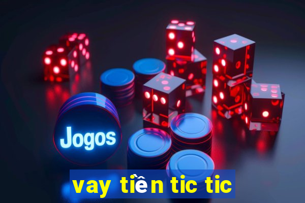 vay tiền tic tic