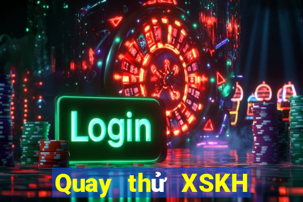 Quay thử XSKH ngày 4