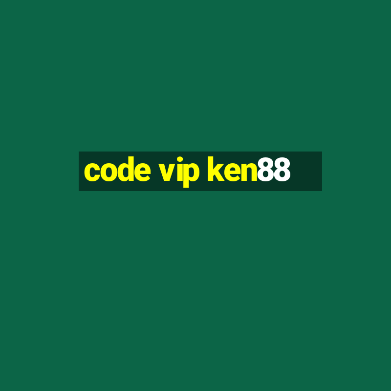 code vip ken88