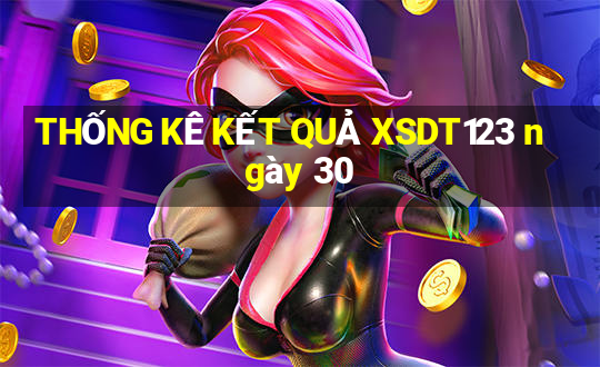 THỐNG KÊ KẾT QUẢ XSDT123 ngày 30