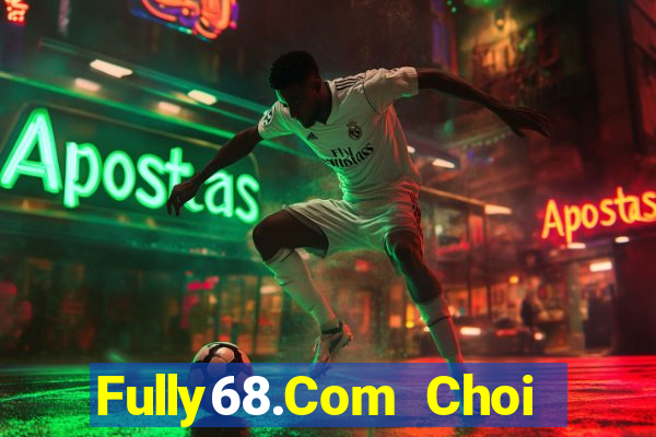 Fully68.Com Choi Game Bài