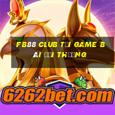 Fb88 Club Tải Game Bài Đổi Thưởng