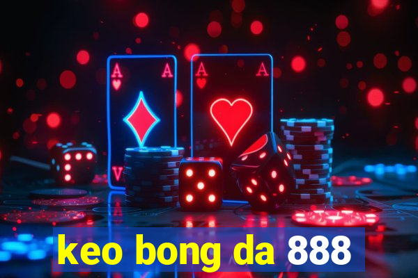 keo bong da 888