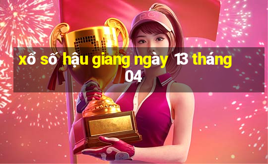 xổ số hậu giang ngày 13 tháng 04