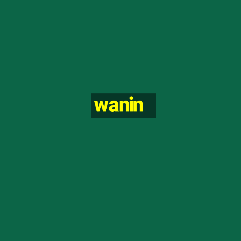 wanin