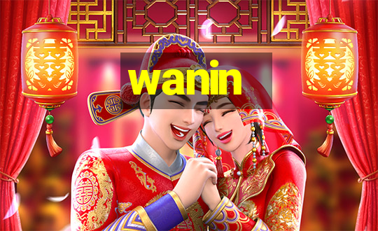 wanin