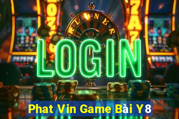 Phat Vin Game Bài Y8