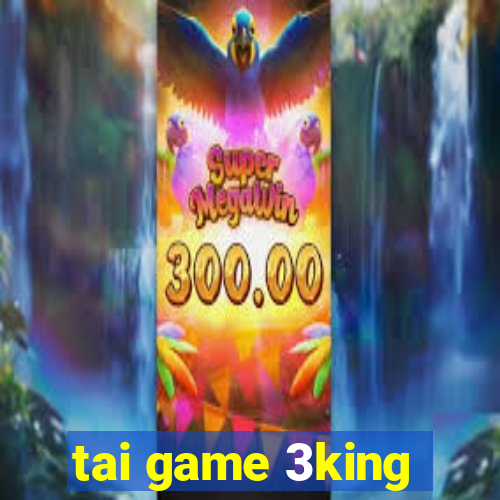 tai game 3king