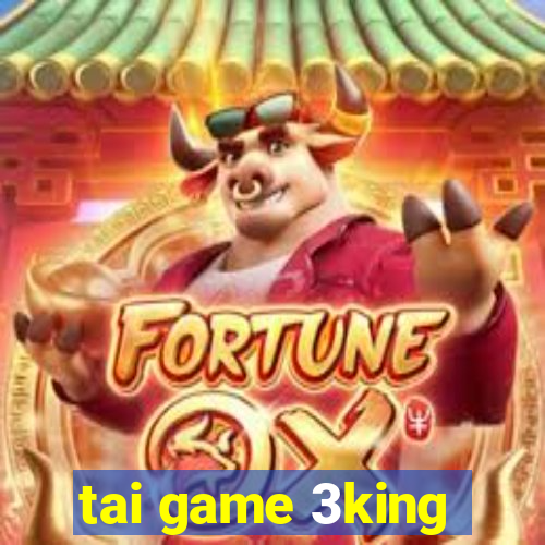 tai game 3king