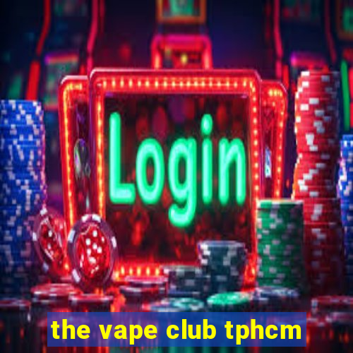 the vape club tphcm