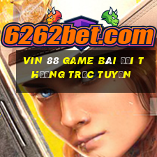 Vin 88 Game Bài Đổi Thưởng Trực Tuyến