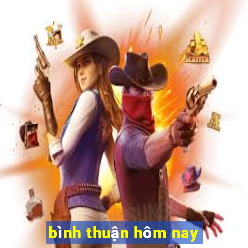 bình thuận hôm nay