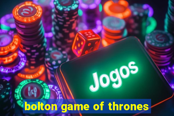 bolton game of thrones