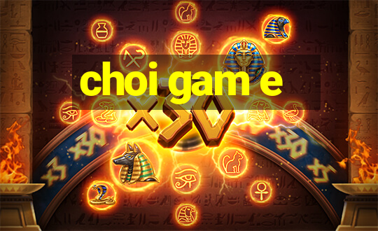 choi gam e