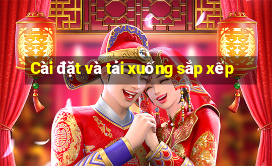 Cài đặt và tải xuống sắp xếp