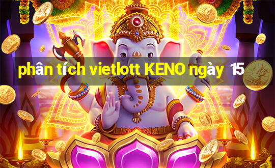 phân tích vietlott KENO ngày 15