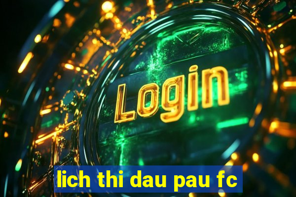 lich thi dau pau fc