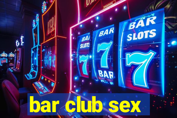 bar club sex