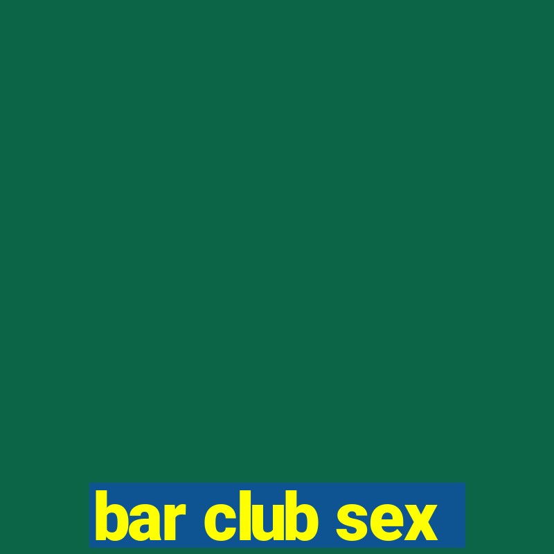 bar club sex