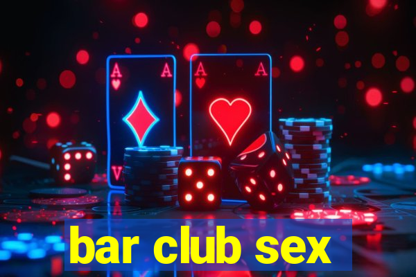 bar club sex