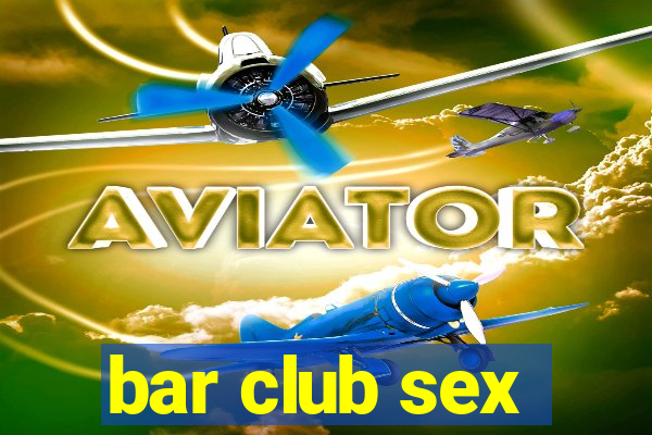 bar club sex