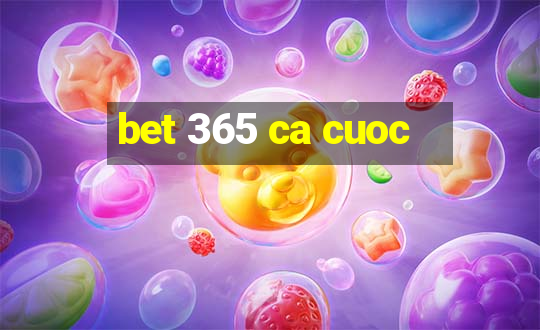 bet 365 ca cuoc