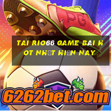 Tai Rio66 Game Bài Hot Nhất Hiện Nay