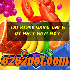 Tai Rio66 Game Bài Hot Nhất Hiện Nay