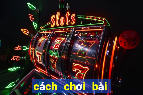 cách chơi bài phỏm tá lả