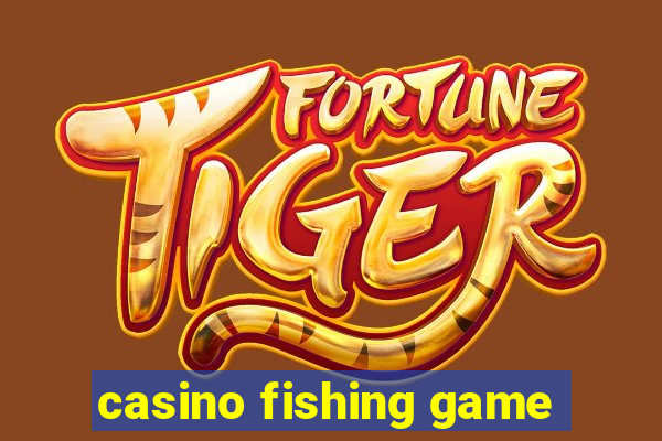 casino fishing game