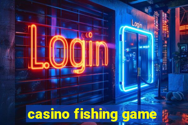 casino fishing game