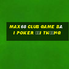 Max68 Club Game Bài Poker Đổi Thưởng