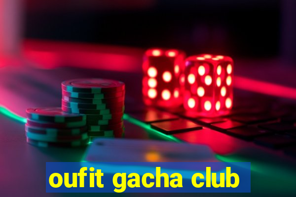 oufit gacha club