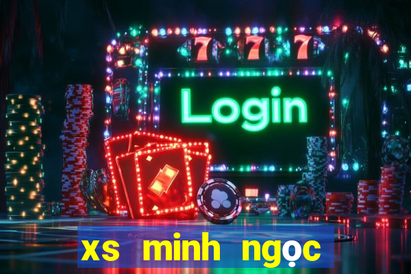 xs minh ngọc thứ 7