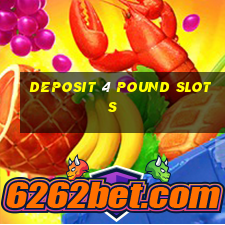 deposit 4 pound slots