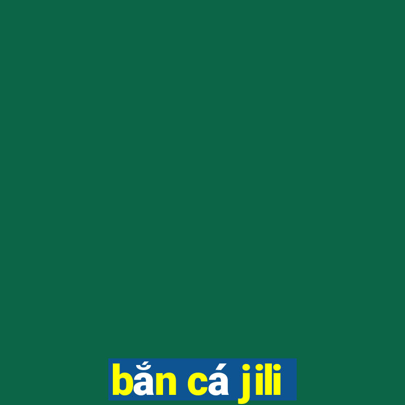 bắn cá jili