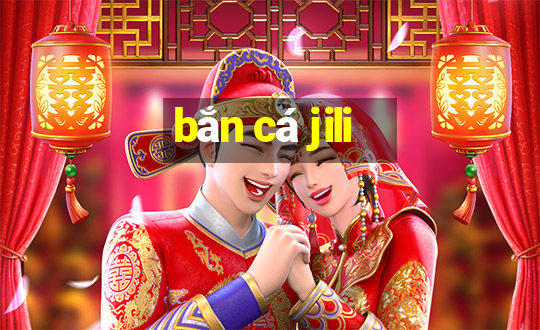 bắn cá jili