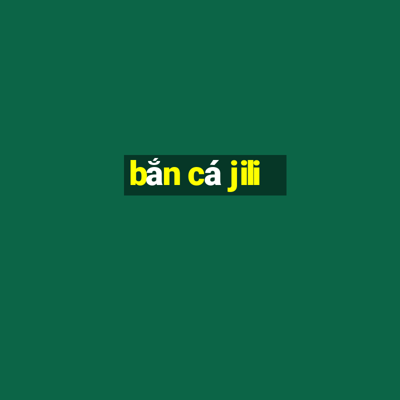 bắn cá jili